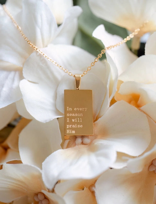 "In Every Season I will Praise" 18K Gold Necklace